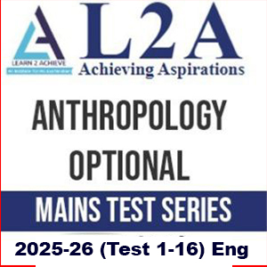 L2A IAS Anthropology Optional Mains Test series- 2025 (1-8) (Question with Solution) English