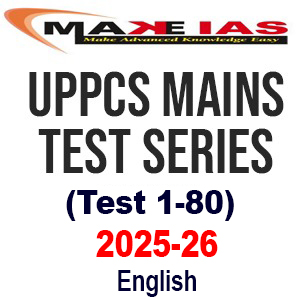 Make IAS UPPCS Mains Test Series-2025 (1-80) (Questions with Solution) English