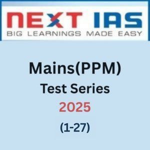 NEXT IAS Mains(PPM) Test Series-2025(1-27) (Questions with Solution)