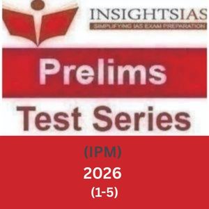 Insights IAS Prelims Test Series(IPM) -2026 (1-5) (Questions with Solution)