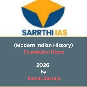 SARRTHI IAS (Modern Indian History) Foundation Notes- 2026 by Kawal Baweja