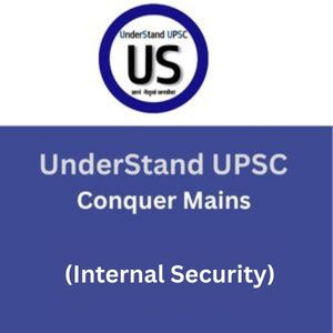 UnderStand UPSC Conquer Mains (Internal Security)