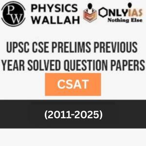 Physics Wallah & Only Ias UPSC CSE Prelims(CSAT) Previous Year Solved Question Papers-(2011-2025)