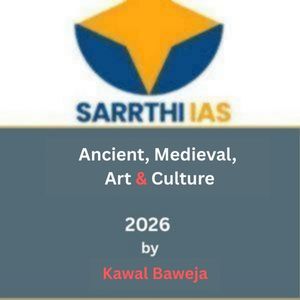 SARRTHI IAS Ancient, Medieval, Art & Culture- 2026 by Kawal Baweja