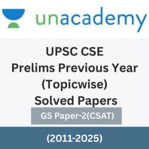 Unacademy UPSC CSE Prelims Previous Year(Topicwise) Solved Papers GS Paper-2(CSAT)- 2011-2025